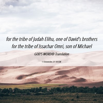 Picture 06 - 1 Chronicles 27:18 GW - for the tribe of Judah Elihu, one of David’s - Bible Verse Picture