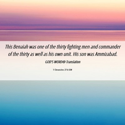 Picture 06 - 1 Chronicles 27:6 GW - This Benaiah was one of the thirty fighting men - Bible Verse Picture