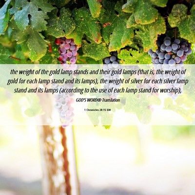 Picture 06 - 1 Chronicles 28:15 GW - the weight of the gold lamp stands and their gold - Bible Verse Picture