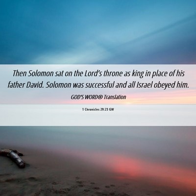 Picture 06 - 1 Chronicles 29:23 GW - Then Solomon sat on the Lord’s throne as king - Bible Verse Picture