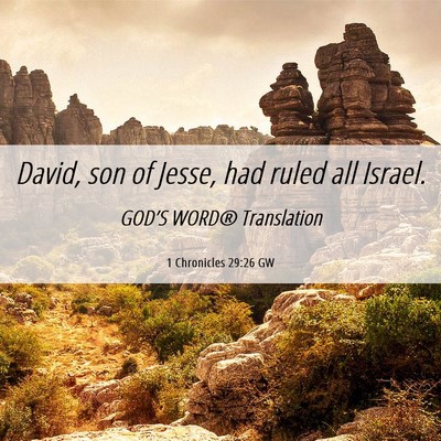 Picture 06 - 1 Chronicles 29:26 GW - David, son of Jesse, had ruled all - Bible Verse Picture