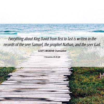 Picture 06 - 1 Chronicles 29:29 GW - Everything about King David from first to last is - Bible Verse Picture