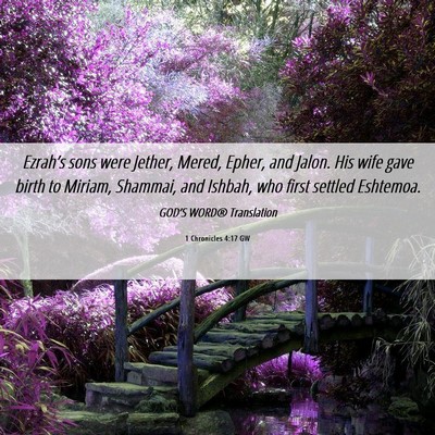 Picture 06 - 1 Chronicles 4:17 GW - Ezrah’s sons were Jether, Mered, Epher, and - Bible Verse Picture