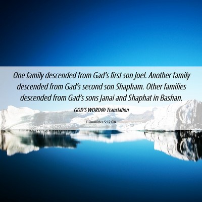 Picture 06 - 1 Chronicles 5:12 GW - One family descended from Gad’s first son Joel. - Bible Verse Picture