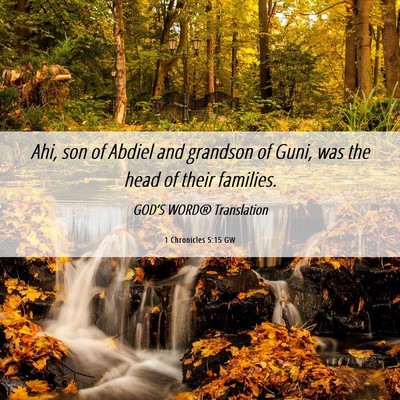 Picture 06 - 1 Chronicles 5:15 GW - Ahi, son of Abdiel and grandson of Guni, was the - Bible Verse Picture