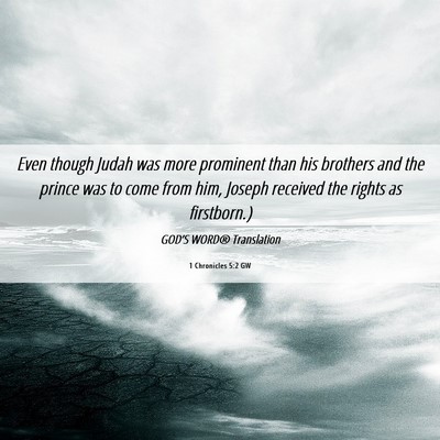 Picture 06 - 1 Chronicles 5:2 GW - Even though Judah was more prominent than his - Bible Verse Picture