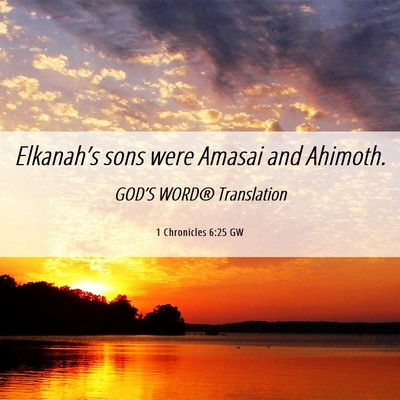 Picture 06 - 1 Chronicles 6:25 GW - Elkanah’s sons were Amasai and - Bible Verse Picture