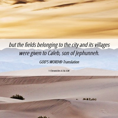Picture 06 - 1 Chronicles 6:56 GW - but the fields belonging to the city and its - Bible Verse Picture