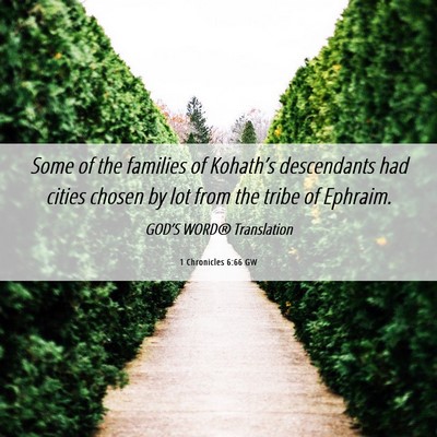 Picture 06 - 1 Chronicles 6:66 GW - Some of the families of Kohath’s descendants - Bible Verse Picture