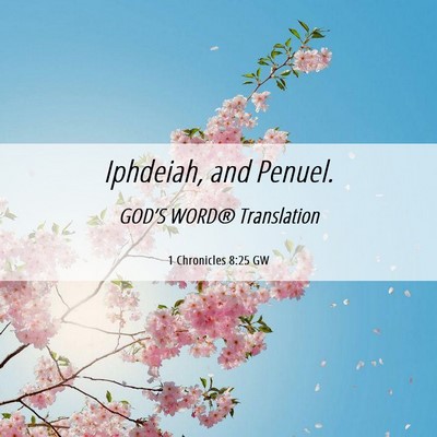Picture 06 - 1 Chronicles 8:25 GW - Iphdeiah, and - Bible Verse Picture