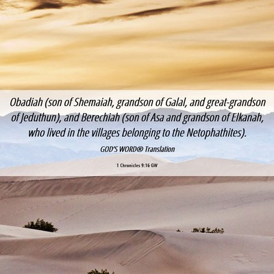 Picture 06 - 1 Chronicles 9:16 GW - Obadiah (son of Shemaiah, grandson of Galal, and - Bible Verse Picture