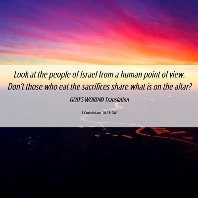 Picture 06 - 1 Corinthians 10:18 GW - Look at the people of Israel from a human point - Bible Verse Picture