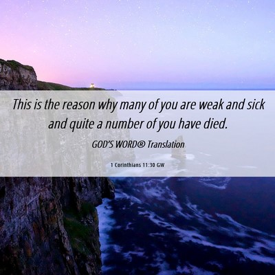 Picture 06 - 1 Corinthians 11:30 GW - This is the reason why many of you are weak and - Bible Verse Picture