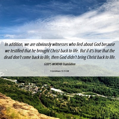 Picture 06 - 1 Corinthians 15:15 GW - In addition, we are obviously witnesses who lied - Bible Verse Picture