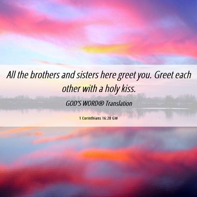 Picture 06 - 1 Corinthians 16:20 GW - All the brothers and sisters here greet you. - Bible Verse Picture