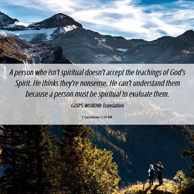 Picture 06 - 1 Corinthians 2:14 GW - A person who isn’t spiritual doesn’t accept - Bible Verse Picture