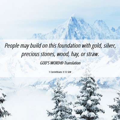 Picture 06 - 1 Corinthians 3:12 GW - People may build on this foundation with gold, - Bible Verse Picture