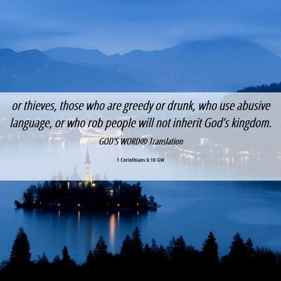 Picture 06 - 1 Corinthians 6:10 GW - or thieves, those who are greedy or drunk, who - Bible Verse Picture
