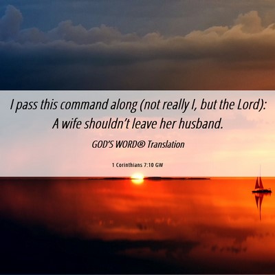 Picture 06 - 1 Corinthians 7:10 GW - I pass this command along (not really I, but the - Bible Verse Picture