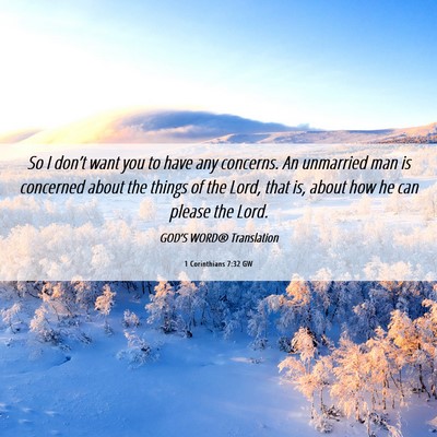 Picture 06 - 1 Corinthians 7:32 GW - So I don’t want you to have any concerns. An - Bible Verse Picture