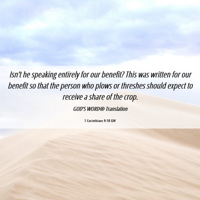 Picture 06 - 1 Corinthians 9:10 GW - Isn’t he speaking entirely for our benefit? - Bible Verse Picture