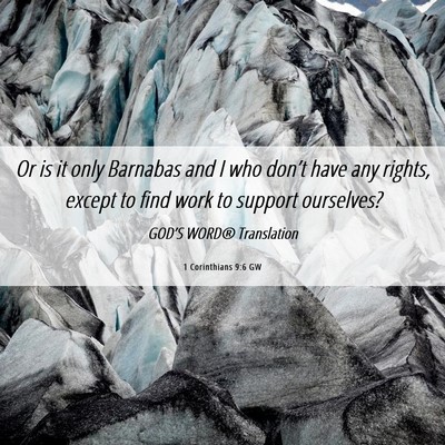 Picture 06 - 1 Corinthians 9:6 GW - Or is it only Barnabas and I who don’t have any - Bible Verse Picture