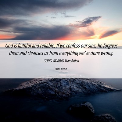 Picture 06 - 1 John 1:9 GW - God is faithful and reliable. If we confess our - Bible Verse Picture