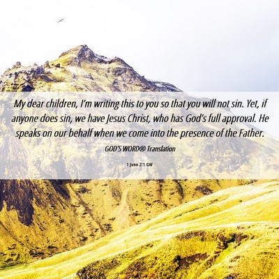 Picture 06 - 1 John 2:1 GW - My dear children, I’m writing this to you so - Bible Verse Picture