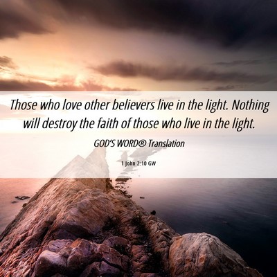 Picture 06 - 1 John 2:10 GW - Those who love other believers live in the light. - Bible Verse Picture
