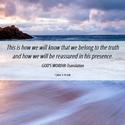 Picture 06 - 1 John 3:19 GW - This is how we will know that we belong to the - Bible Verse Picture