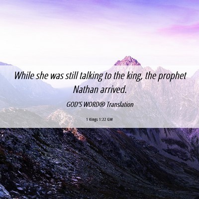 Picture 06 - 1 Kings 1:22 GW - While she was still talking to the king, the - Bible Verse Picture