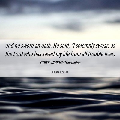 Picture 06 - 1 Kings 1:29 GW - and he swore an oath. He said, “I solemnly - Bible Verse Picture