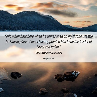 Picture 06 - 1 Kings 1:35 GW - Follow him back here when he comes to sit on my - Bible Verse Picture