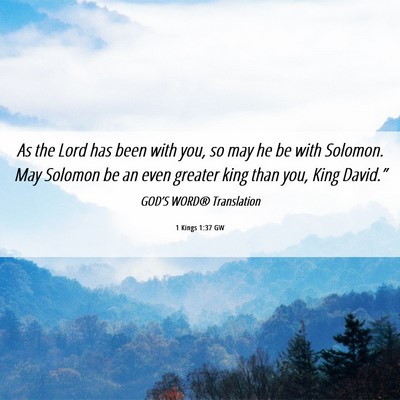 Picture 06 - 1 Kings 1:37 GW - As the Lord has been with you, so may he be with - Bible Verse Picture
