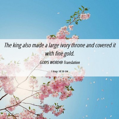 Picture 06 - 1 Kings 10:18 GW - The king also made a large ivory throne and - Bible Verse Picture
