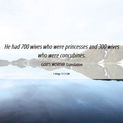 Picture 06 - 1 Kings 11:3 GW - He had 700 wives who were princesses and 300 - Bible Verse Picture