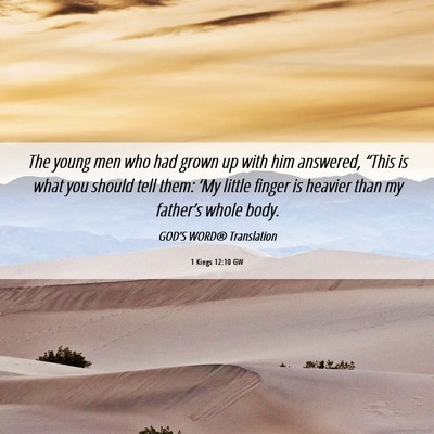 Picture 06 - 1 Kings 12:10 GW - The young men who had grown up with him answered, - Bible Verse Picture