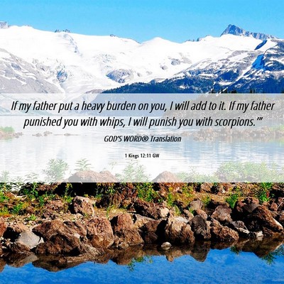 Picture 06 - 1 Kings 12:11 GW - If my father put a heavy burden on you, I will - Bible Verse Picture
