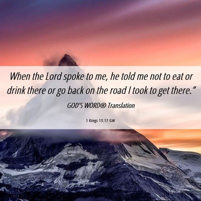 Picture 06 - 1 Kings 13:17 GW - When the Lord spoke to me, he told me not to eat - Bible Verse Picture