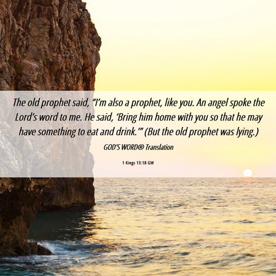 Picture 06 - 1 Kings 13:18 GW - The old prophet said, “I’m also a prophet, - Bible Verse Picture