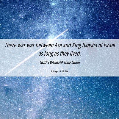 Picture 06 - 1 Kings 15:16 GW - There was war between Asa and King Baasha of - Bible Verse Picture