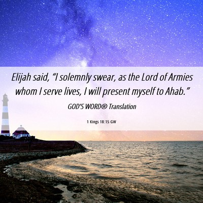 Picture 06 - 1 Kings 18:15 GW - Elijah said, “I solemnly swear, as the Lord of - Bible Verse Picture