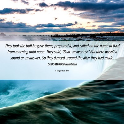 Picture 06 - 1 Kings 18:26 GW - They took the bull he gave them, prepared it, and - Bible Verse Picture