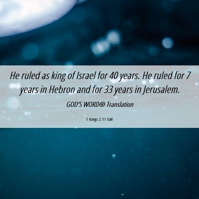 Picture 06 - 1 Kings 2:11 GW - He ruled as king of Israel for 40 years. He ruled - Bible Verse Picture