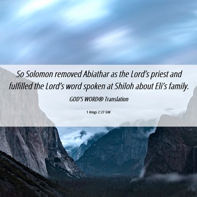 Picture 06 - 1 Kings 2:27 GW - So Solomon removed Abiathar as the Lord’s - Bible Verse Picture