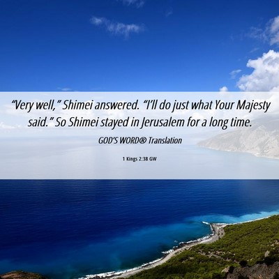 Picture 06 - 1 Kings 2:38 GW - “Very well,” Shimei answered. “I’ll do - Bible Verse Picture