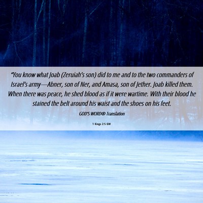 Picture 06 - 1 Kings 2:5 GW - “You know what Joab (Zeruiah’s son) did to me - Bible Verse Picture