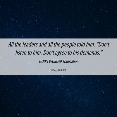 Picture 06 - 1 Kings 20:8 GW - All the leaders and all the people told him, - Bible Verse Picture