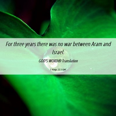 Picture 06 - 1 Kings 22:1 GW - For three years there was no war between Aram and - Bible Verse Picture