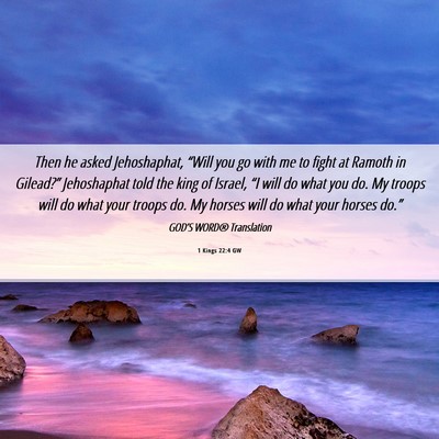 Picture 06 - 1 Kings 22:4 GW - Then he asked Jehoshaphat, “Will you go with me - Bible Verse Picture